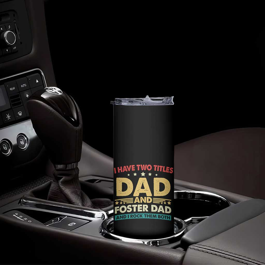 Funny I Have Two Titles Dad And Foster Dad And I Rock Them Both Skinny Tumbler Retro Foster Dad Fathers Day TS11 Print Your Wear