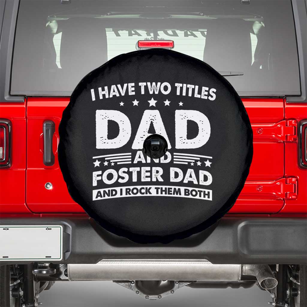 Funny I Have Two Titles Dad And Foster Dad And I Rock Them Both Spare Tire Cover Foster Dad Fathers Day TS11 Black Print Your Wear