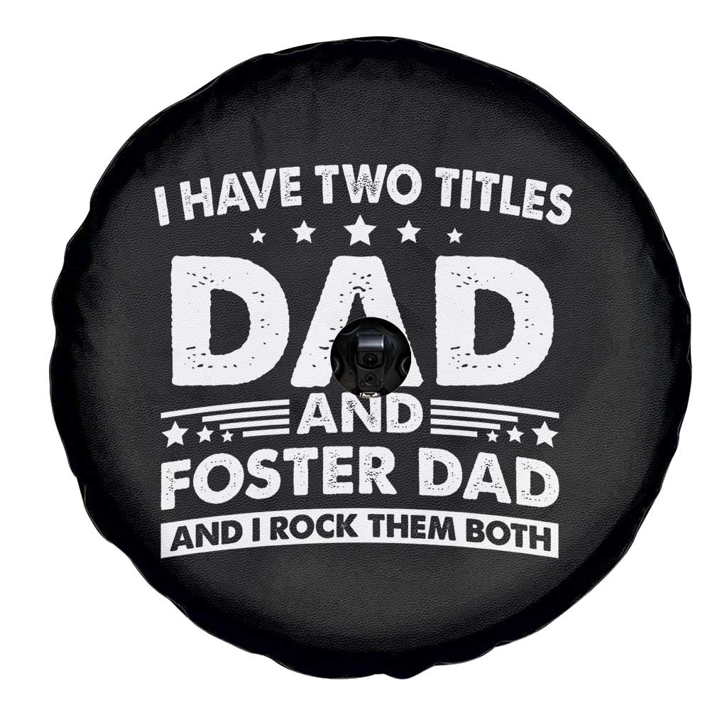 Funny I Have Two Titles Dad And Foster Dad And I Rock Them Both Spare Tire Cover Foster Dad Fathers Day TS11 Print Your Wear