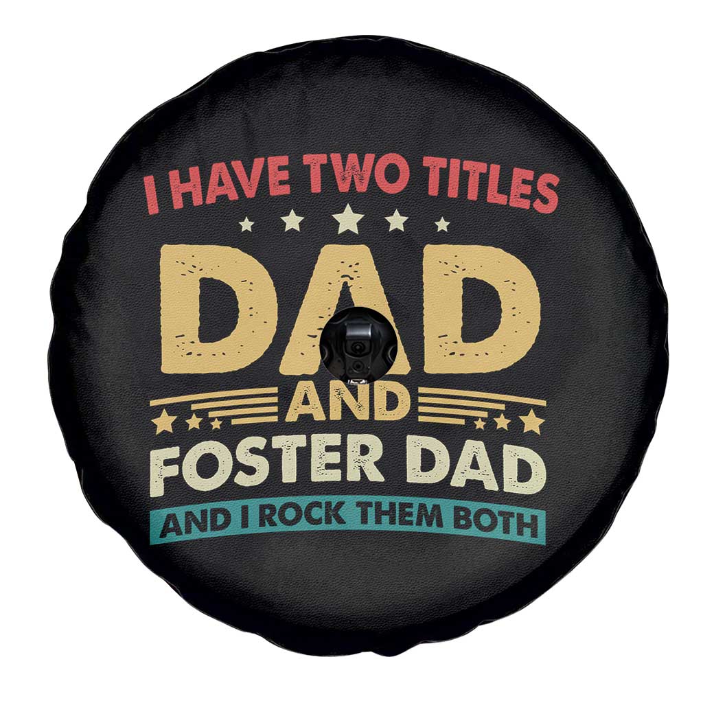 Funny I Have Two Titles Dad And Foster Dad And I Rock Them Both Spare Tire Cover Retro Foster Dad Fathers Day TS11 Print Your Wear