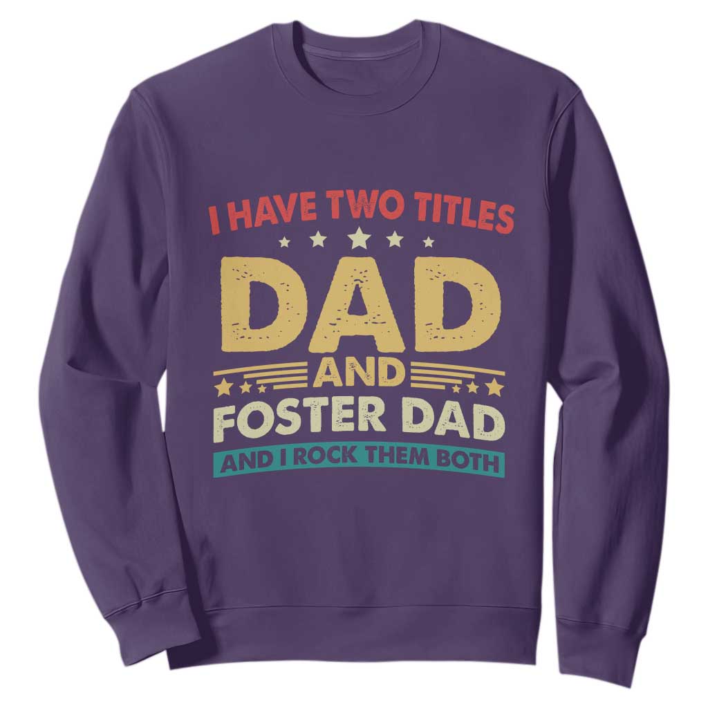 Funny I Have Two Titles Dad And Foster Dad And I Rock Them Both Sweatshirt Retro Foster Dad Fathers Day TS11 Purple Print Your Wear