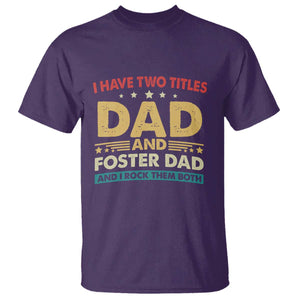 Funny I Have Two Titles Dad And Foster Dad And I Rock Them Both T Shirt Retro Foster Dad Fathers Day TS11 Purple Print Your Wear