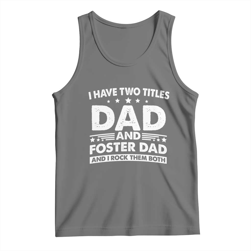 Funny I Have Two Titles Dad And Foster Dad And I Rock Them Both Tank Top Foster Dad Fathers Day TS11 Black Heather Print Your Wear