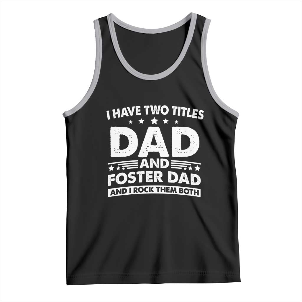 Funny I Have Two Titles Dad And Foster Dad And I Rock Them Both Tank Top Foster Dad Fathers Day TS11 Black Athletic Heather Print Your Wear
