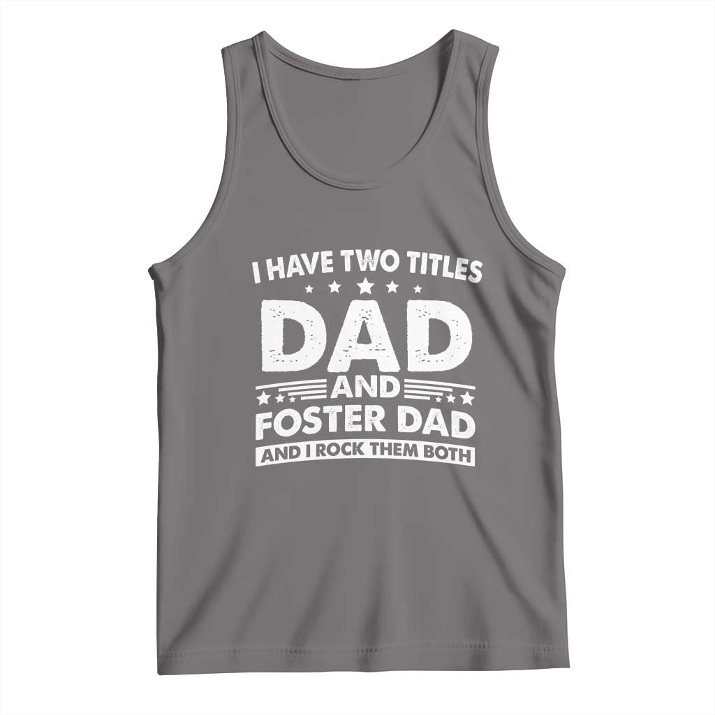 Funny I Have Two Titles Dad And Foster Dad And I Rock Them Both Tank Top Foster Dad Fathers Day TS11 Deep Heather Print Your Wear