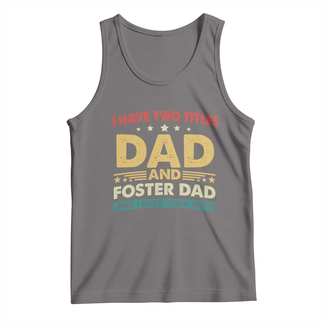 Funny I Have Two Titles Dad And Foster Dad And I Rock Them Both Tank Top Retro Foster Dad Fathers Day TS11 Deep Heather Print Your Wear