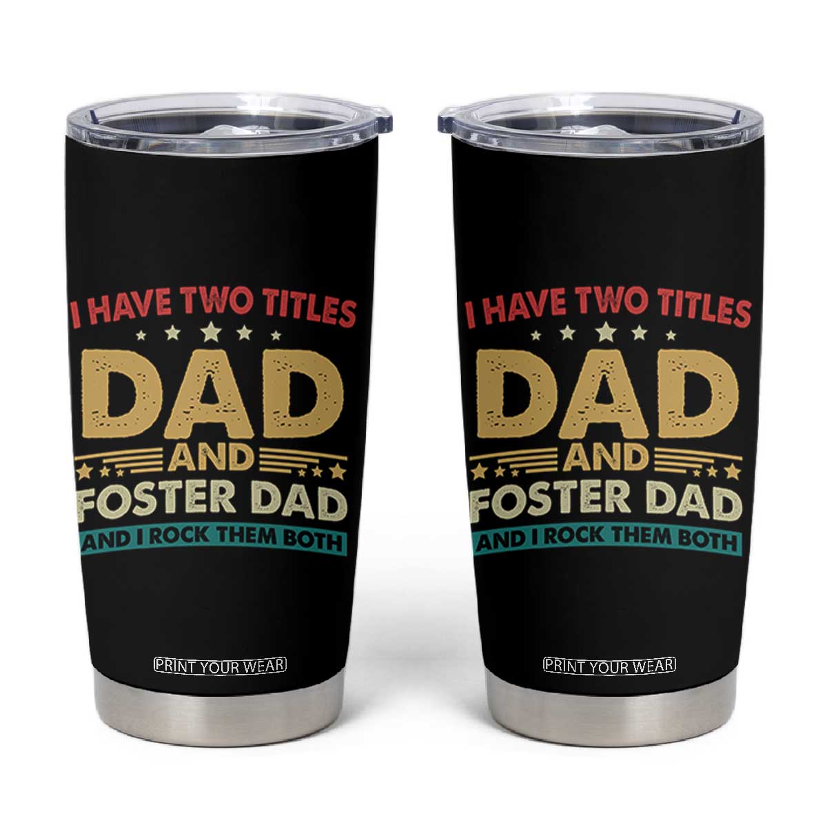 Funny I Have Two Titles Dad And Foster Dad And I Rock Them Both Tumbler Cup Retro Foster Dad Fathers Day TS11 Black Print Your Wear
