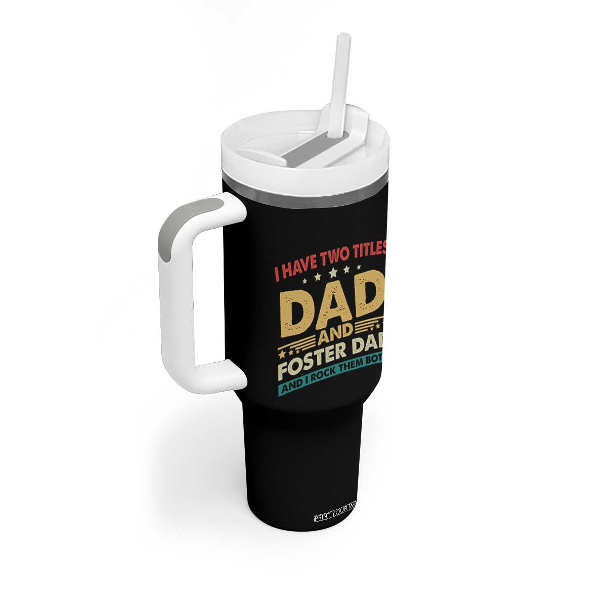 Funny I Have Two Titles Dad And Foster Dad And I Rock Them Both Tumbler With Handle Retro Foster Dad Fathers Day TS11 Print Your Wear