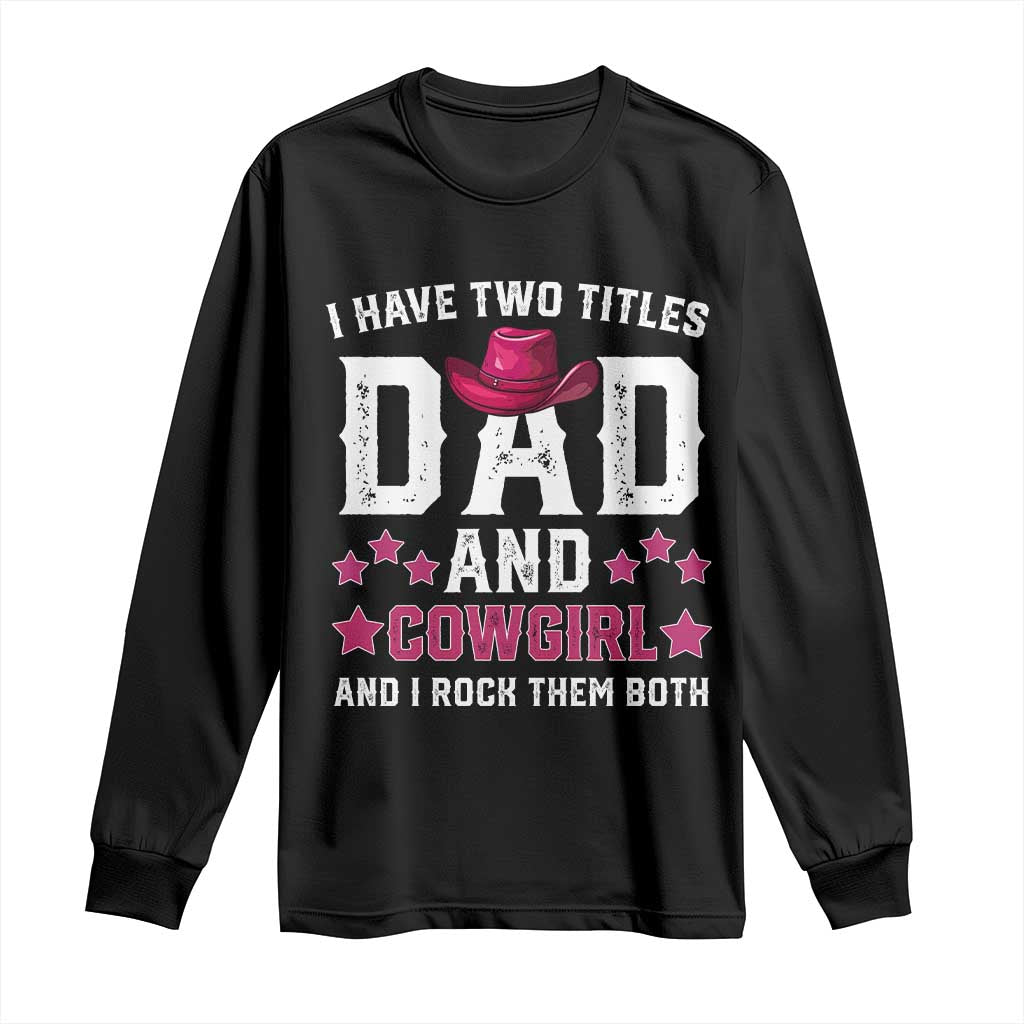 Funny I Have Two Titles Mom And Cowgirl And I Rock Them Both Long Sleeve Shirt Western Mom Mother's Day TS11 Black Print Your Wear
