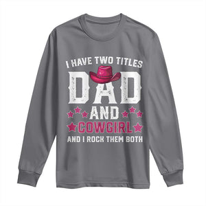 Funny I Have Two Titles Mom And Cowgirl And I Rock Them Both Long Sleeve Shirt Western Mom Mother's Day TS11 Charcoal Print Your Wear