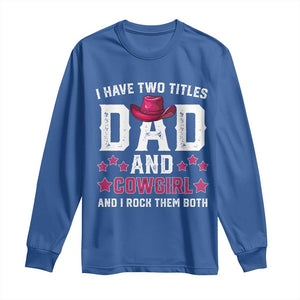 Funny I Have Two Titles Mom And Cowgirl And I Rock Them Both Long Sleeve Shirt Western Mom Mother's Day TS11 Royal Blue Print Your Wear