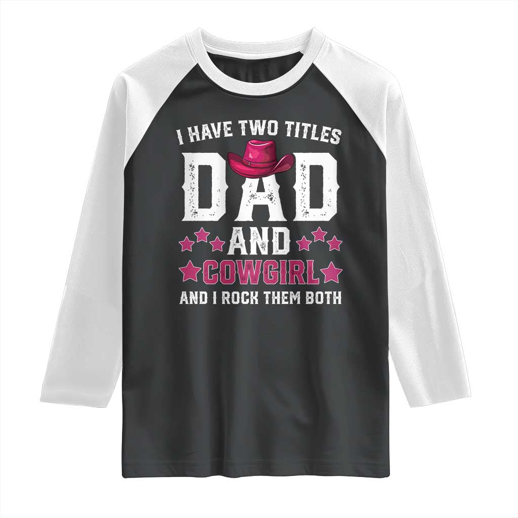 Funny I Have Two Titles Mom And Cowgirl And I Rock Them Both Raglan Shirt Western Mom Mother's Day TS11 Black White Print Your Wear