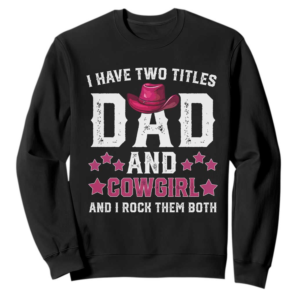 Funny I Have Two Titles Mom And Cowgirl And I Rock Them Both Sweatshirt Western Mom Mother's Day TS11 Black Print Your Wear