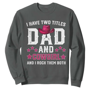 Funny I Have Two Titles Mom And Cowgirl And I Rock Them Both Sweatshirt Western Mom Mother's Day TS11 Dark Heather Print Your Wear