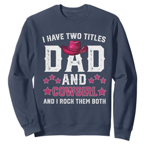 Funny I Have Two Titles Mom And Cowgirl And I Rock Them Both Sweatshirt Western Mom Mother's Day TS11 Navy Print Your Wear