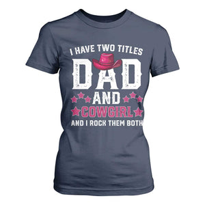 Funny I Have Two Titles Mom And Cowgirl And I Rock Them Both T Shirt For Women Western Mom Mother's Day TS11 Navy Print Your Wear