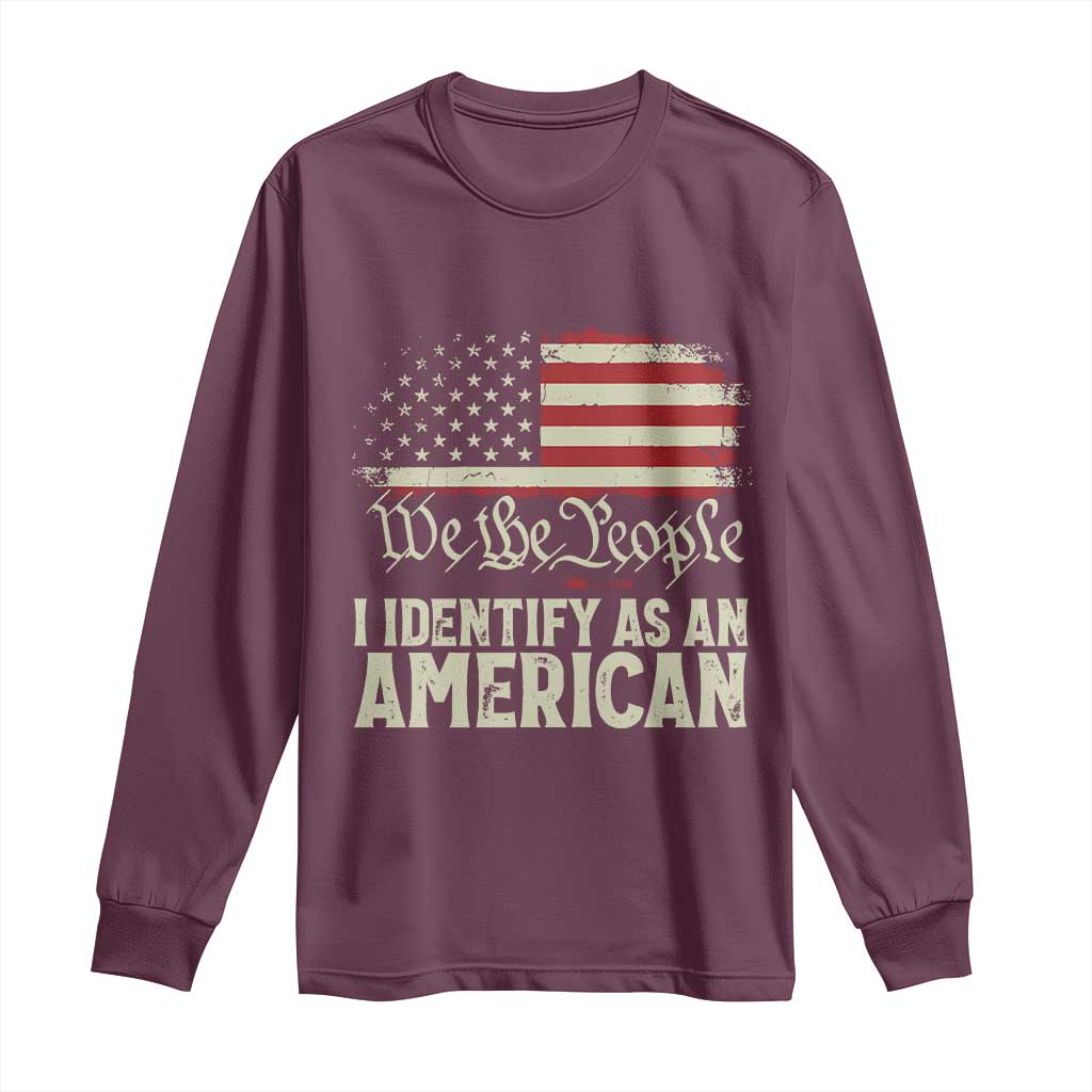 Funny I Identify As An American Long Sleeve Shirt 4th Of July American Flag TS11 Maroon Print Your Wear