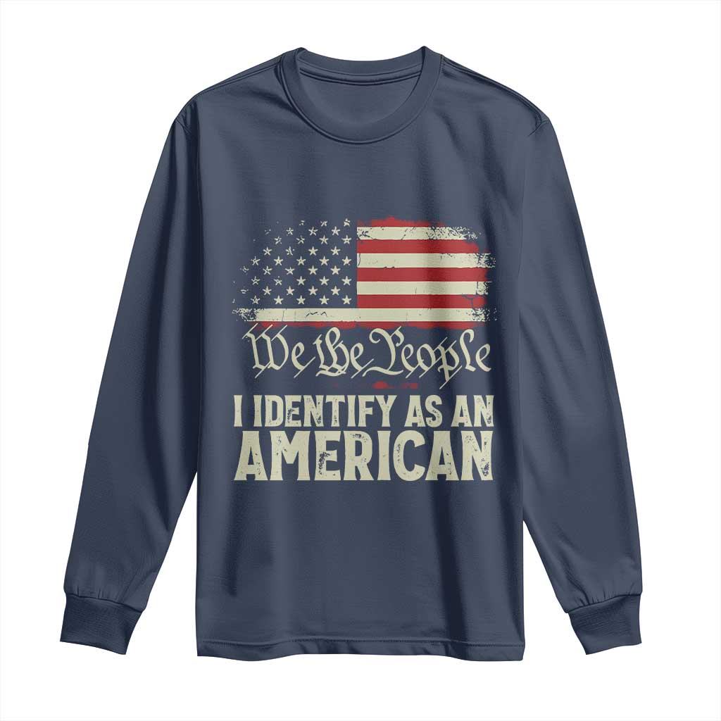 Funny I Identify As An American Long Sleeve Shirt 4th Of July American Flag TS11 Navy Print Your Wear