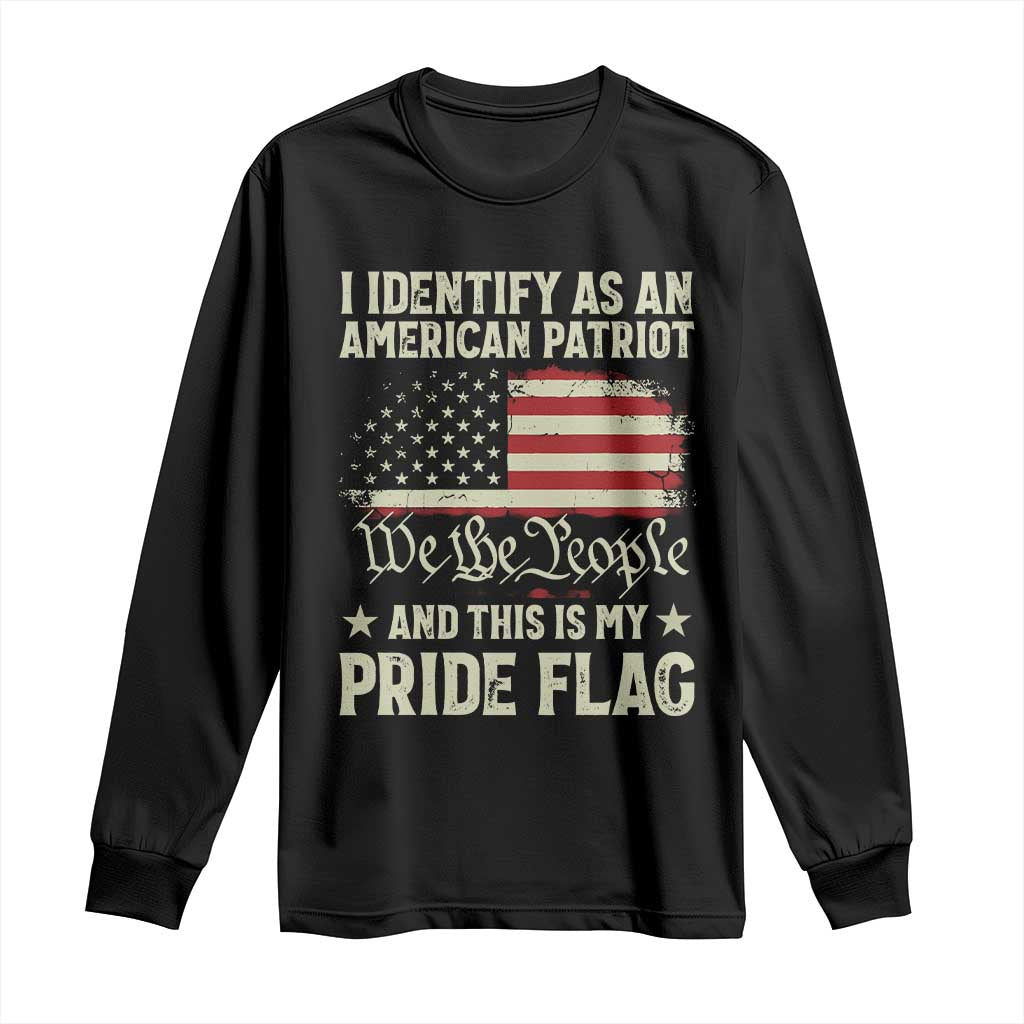 Funny I Identify As An American Patriot And This Is My Pride Flag Long Sleeve Shirt TS11 Black Print Your Wear