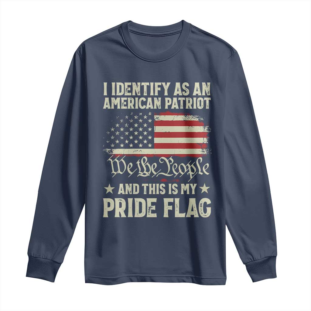 Funny I Identify As An American Patriot And This Is My Pride Flag Long Sleeve Shirt TS11 Navy Print Your Wear