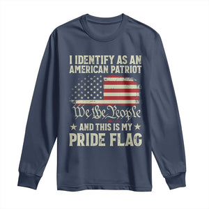 Funny I Identify As An American Patriot And This Is My Pride Flag Long Sleeve Shirt TS11 Navy Print Your Wear