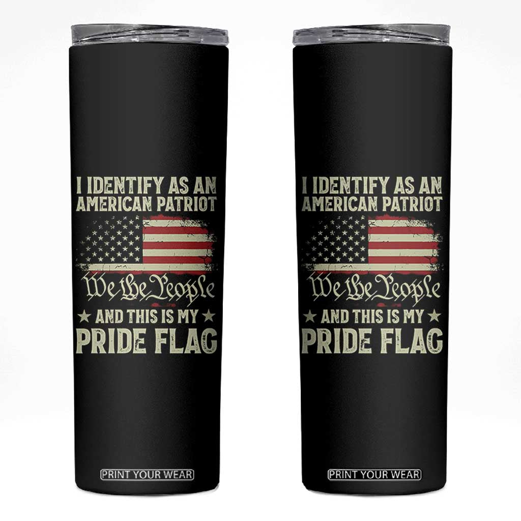 Funny I Identify As An American Patriot And This Is My Pride Flag Skinny Tumbler TS11 Black Print Your Wear
