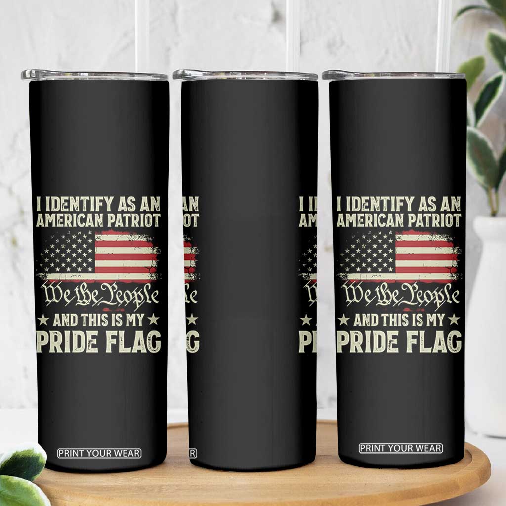Funny I Identify As An American Patriot And This Is My Pride Flag Skinny Tumbler TS11 Print Your Wear