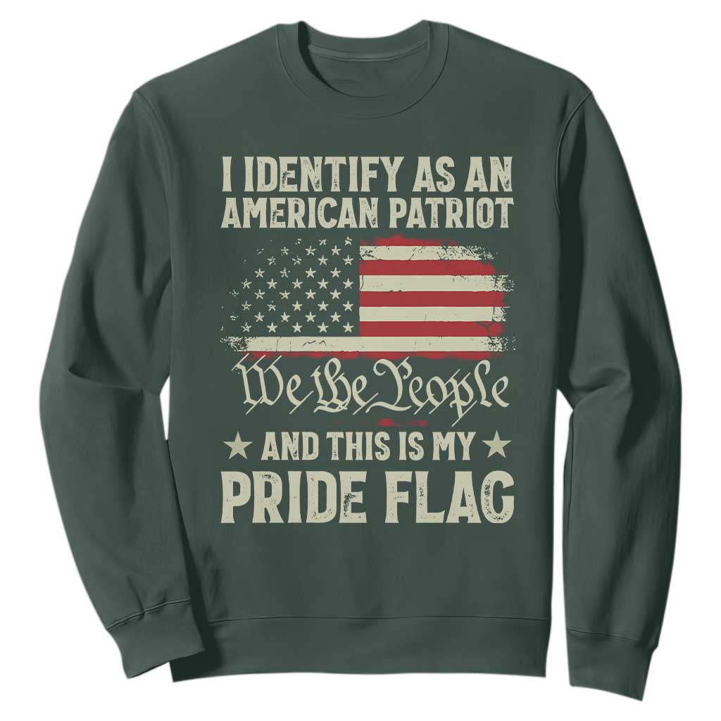 Funny I Identify As An American Patriot And This Is My Pride Flag Sweatshirt TS11 Dark Forest Green Print Your Wear
