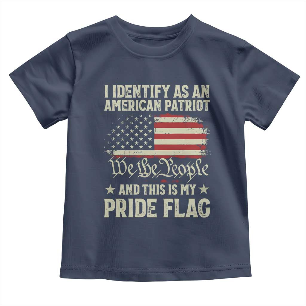 Funny I Identify As An American Patriot And This Is My Pride Flag Toddler T Shirt TS11 Navy Print Your Wear