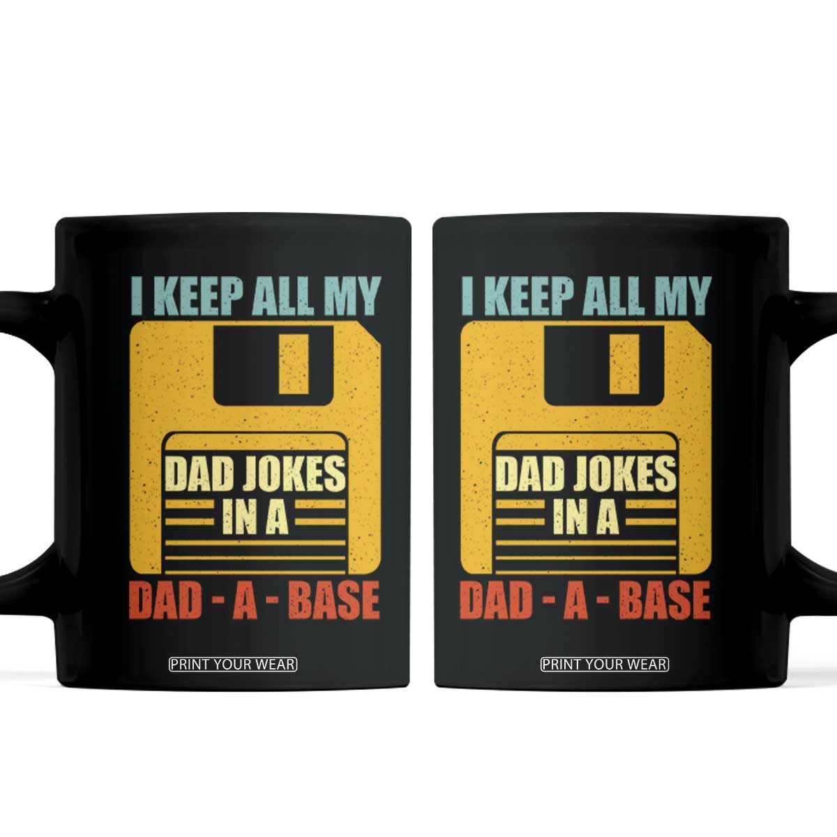 Funny I Keep All My Dad Jokes In A Dad A Base Coffee Mug Fathers Day TS11 Black Print Your Wear