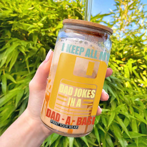 Funny I Keep All My Dad Jokes In A Dad A Base Glass Can Fathers Day TS11 Print Your Wear