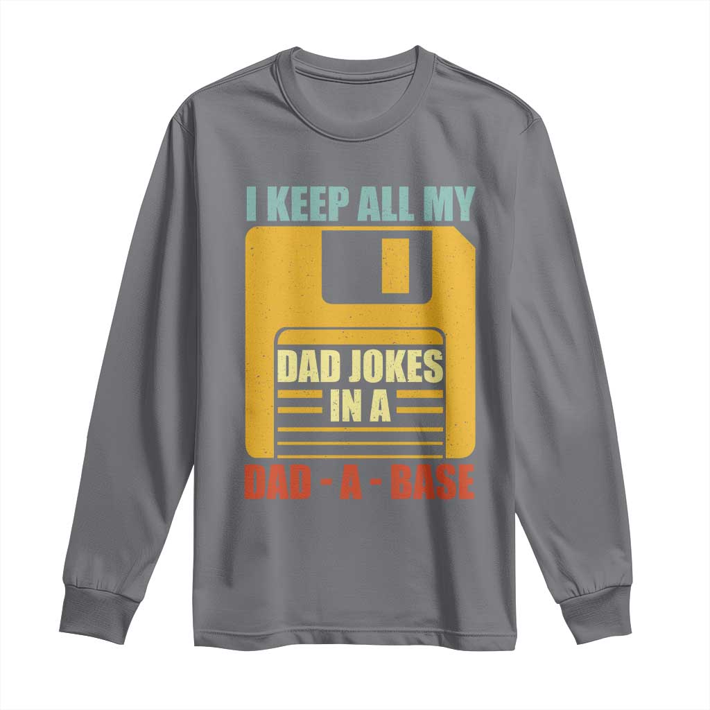 Funny I Keep All My Dad Jokes In A Dad A Base Long Sleeve Shirt Fathers Day TS11 Charcoal Print Your Wear