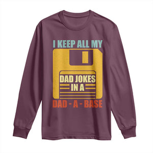 Funny I Keep All My Dad Jokes In A Dad A Base Long Sleeve Shirt Fathers Day TS11 Maroon Print Your Wear