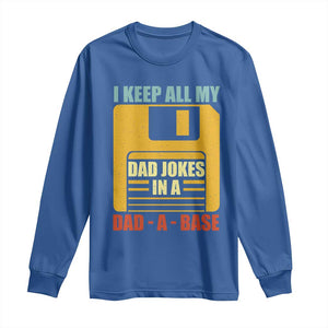 Funny I Keep All My Dad Jokes In A Dad A Base Long Sleeve Shirt Fathers Day TS11 Royal Blue Print Your Wear