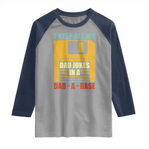 Funny I Keep All My Dad Jokes In A Dad A Base Raglan Shirt Father's Day TS11 Sport Gray Navy Print Your Wear