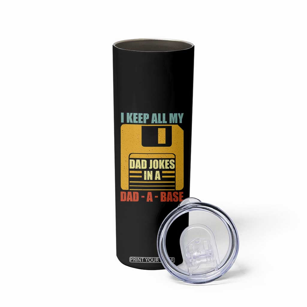 Funny I Keep All My Dad Jokes In A Dad A Base Skinny Tumbler Fathers Day TS11 Print Your Wear