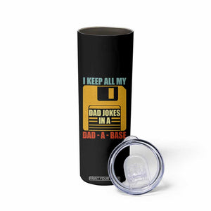Funny I Keep All My Dad Jokes In A Dad A Base Skinny Tumbler Fathers Day TS11 Print Your Wear