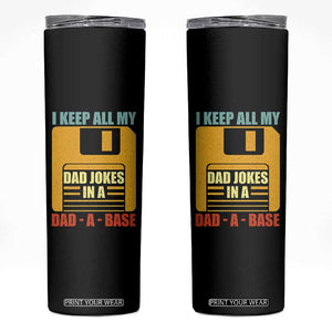 Funny I Keep All My Dad Jokes In A Dad A Base Skinny Tumbler Fathers Day TS11 Black Print Your Wear