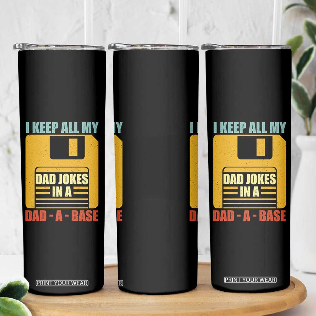 Funny I Keep All My Dad Jokes In A Dad A Base Skinny Tumbler Fathers Day TS11 Print Your Wear