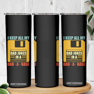 Funny I Keep All My Dad Jokes In A Dad A Base Skinny Tumbler Fathers Day TS11 Print Your Wear