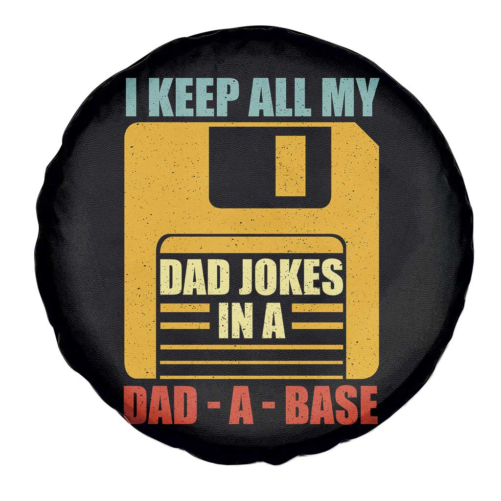 Funny I Keep All My Dad Jokes In A Dad A Base Spare Tire Cover Father's Day TS11 Print Your Wear