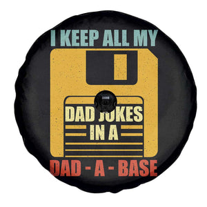 Funny I Keep All My Dad Jokes In A Dad A Base Spare Tire Cover Father's Day TS11 Print Your Wear