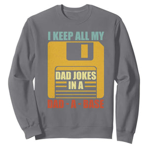Funny I Keep All My Dad Jokes In A Dad A Base Sweatshirt Fathers Day TS11 Charcoal Print Your Wear