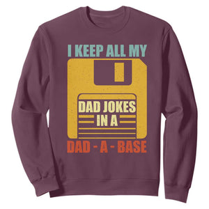 Funny I Keep All My Dad Jokes In A Dad A Base Sweatshirt Fathers Day TS11 Maroon Print Your Wear