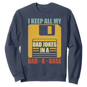 Funny I Keep All My Dad Jokes In A Dad A Base Sweatshirt Fathers Day TS11 Navy Print Your Wear