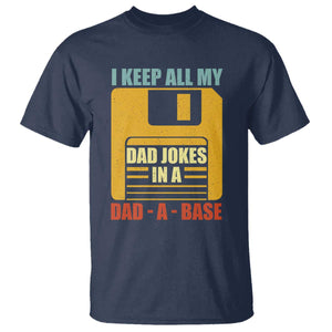 Funny I Keep All My Dad Jokes In A Dad A Base T Shirt Fathers Day TS11 Navy Print Your Wear