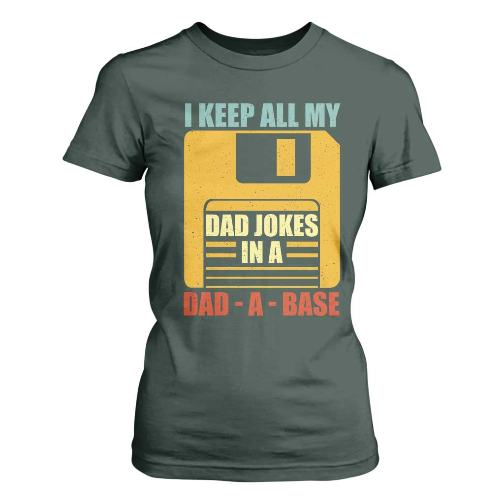 Funny I Keep All My Dad Jokes In A Dad A Base T Shirt For Women Fathers Day TS11 Dark Forest Green Print Your Wear