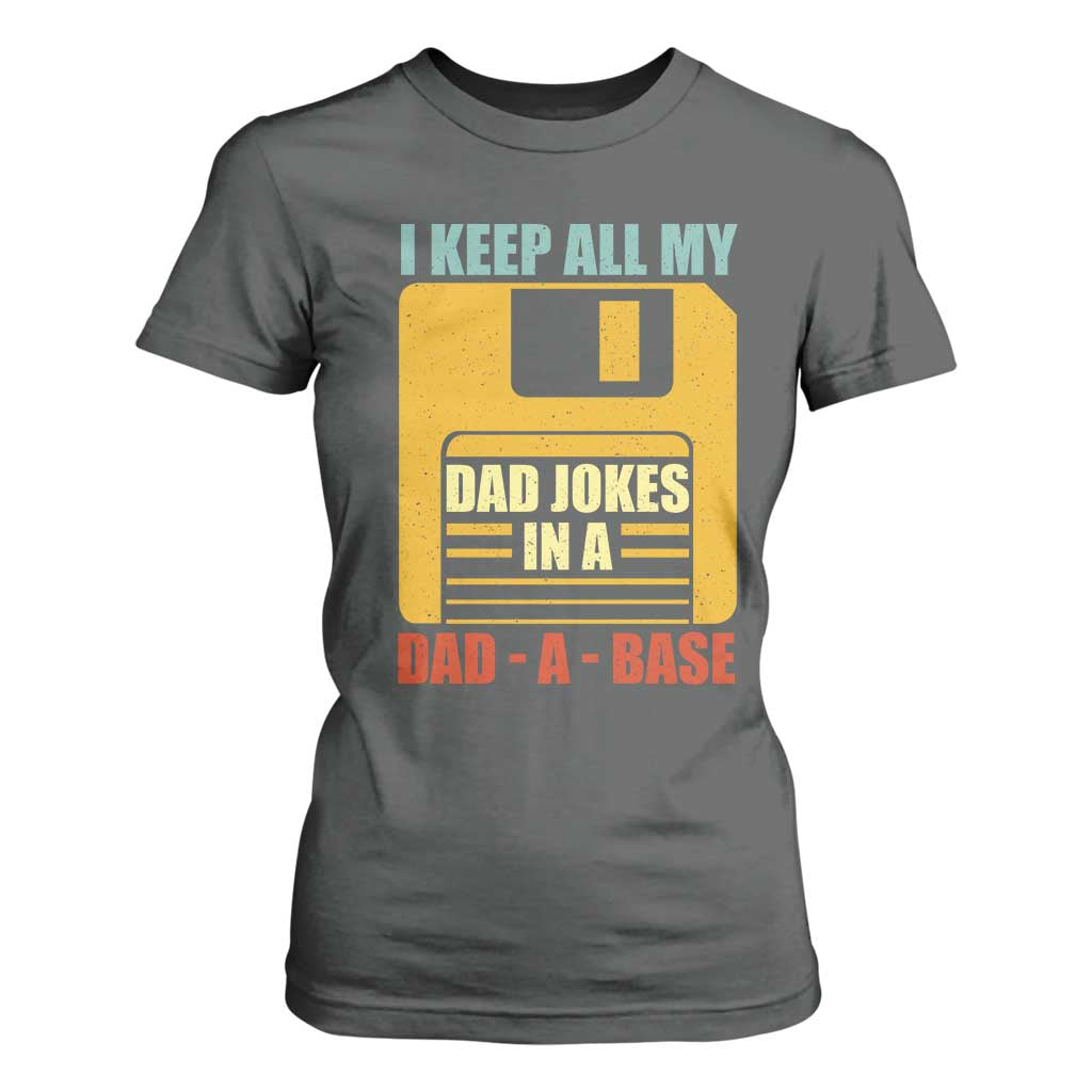 Funny I Keep All My Dad Jokes In A Dad A Base T Shirt For Women Fathers Day TS11 Dark Heather Print Your Wear