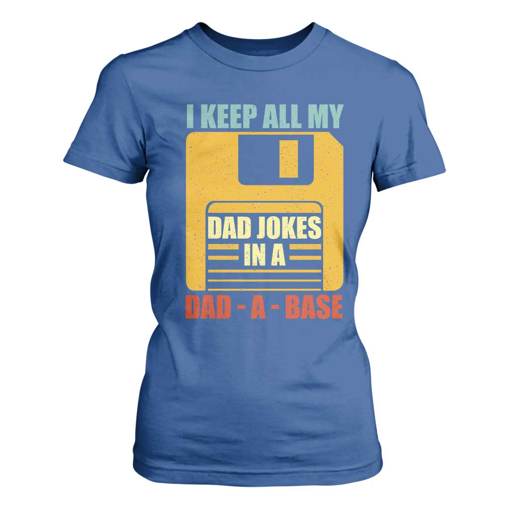 Funny I Keep All My Dad Jokes In A Dad A Base T Shirt For Women Fathers Day TS11 Royal Blue Print Your Wear