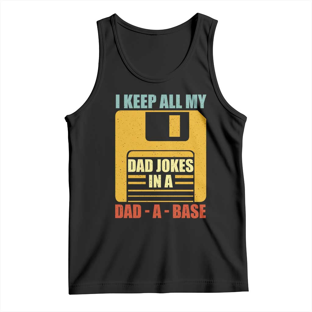 Funny I Keep All My Dad Jokes In A Dad A Base Tank Top Father's Day TS11 Black Print Your Wear